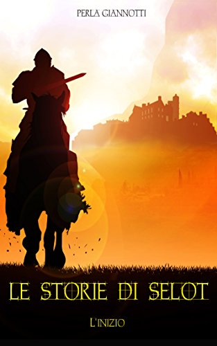 Le Storie di Selot: l'inizio Le Storie di Selot: l'inizio