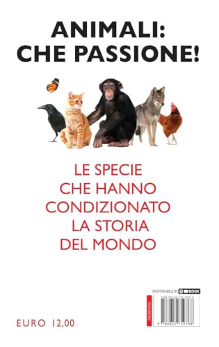 La Storia Del Mondo In 80 Animali. Dal Pipistrello Al Gatto, Dalla Balena Al Topo: Tutti I Segreti E Le Curiosità Che Avresti Voluto Sapere Ma Non Hai Mai Osato Chiedere - 2