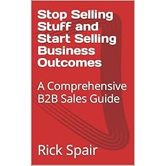 Stop Selling Stuff and Start Selling Business Outcomes Audiolibro Por Rick Spair arte de portada