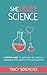 She Loves Science: A Mother's Guide to Nurturing the Curiosity, Confidence, and Creativity of Her Daughter