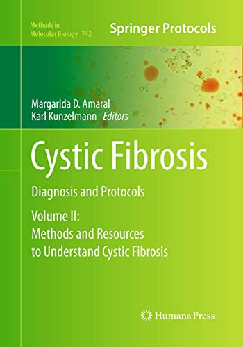 Cystic Fibrosis: Diagnosis and Protocols, Volume II: Methods and Resources to Understand Cystic Fibrosis (Methods in Molecular Biology, 742)