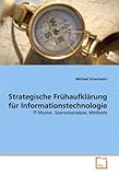  Strategische Frühaufklärung für Informationstechnologie: IT-Muster, Szenarioanalyse, Methode