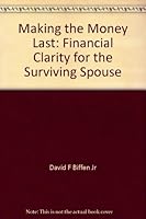 Making the Money Last: Financial Clarity for the Surviving Spouse 0974436771 Book Cover