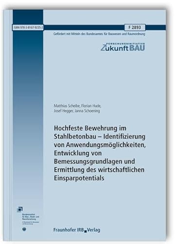 Preisvergleich Produktbild Hochfeste Bewehrung im Stahlbetonbau - Identifizierung von Anwendungsmöglichkeiten, Entwicklung von Bemessungsgrundlagen und Ermittlung des ... (Forschungsinitiative Zukunft Bau)