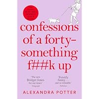 Confessions of a Forty-Something F**k Up: The New Bridget Jones for Our Times