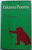 Eskimo Poems from Canada and Greenland. Translated by Tom Lowenstein: From material originally collected (English and Danish Edition)