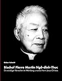 Ein würdiger Verwalter im Weinberg unseres Herrn Jesus Christus: Bischof Pierre Martin Ngo-dinh-Thuc