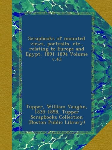 Scrapbooks of mounted views, portraits, etc., relating to Europe and Egypt, 1891-1894 Volume v.43