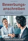Bewerbungsanschreiben: Textbausteine und 50 Vorlagen für Ihr perfektes Anschreiben