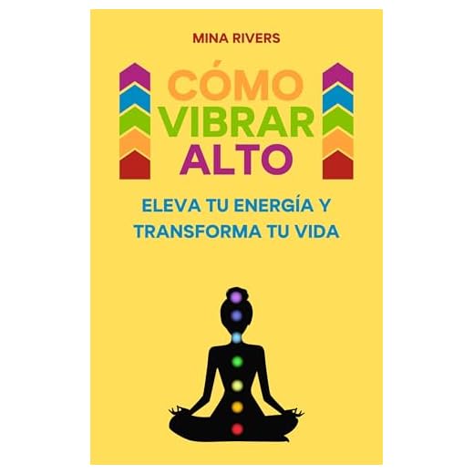Cómo vibrar alto: Eleva tu energía y transforma tu vida