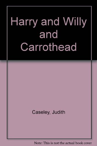 Harry and Willy and Carrothead: Caseley, Judith: 9780688094935: Amazon ...