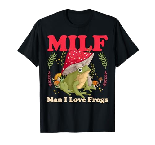 Funny Frog MILF Man I Love Frogs T-Shirt
