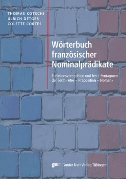 Wörterbuch französischer Nominalprädikate: Funktionsverbgefüge und feste Syntagmen der Form 'être - Präposition - Nomen'