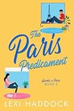The Paris Predicament: A Left-at-the-Altar Love Triangle Rom-Com (Sparks in Paris, Book 2)