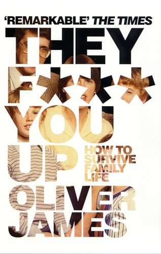They F*** You Up: How to Survive Family Life
