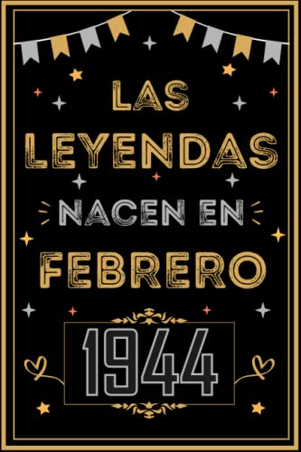 CUADERNO, LAS LEYENDAS NACEN EN FEBRERO 1944: Regalo de 79 cumpleaños para mujeres y hombres, ideas de 79 cumpleaños... un cumpleaños... divertido, ... regalo de 79 cumpleaños para él/ella.