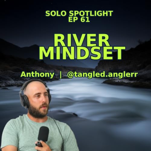 Solo Spotlight 61 - Anthony (@tangled.anglerr) - Mindset, Secret Spots, Conservation 101