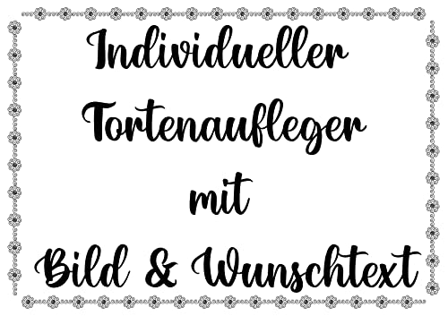 Individuelle Tortenbilder Fondant Tortenaufleger zum Geburtstag, Taufe oder Hochzeit mit Wunschfoto und Text - frei gestalten DIN A4 Cover