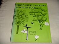 The garden maker's answer book: A compendium of useful information, in question and answer form, designed to assist new gardeners 0809619032 Book Cover