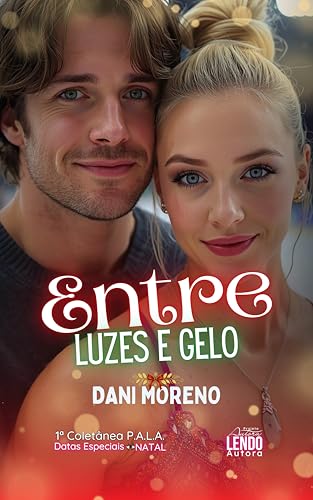 Entre Luzes e Gelo: 1ª COLETÂNEA P.A.L.A. DATAS ESPECIAIS: NATAL (Portuguese Edition)