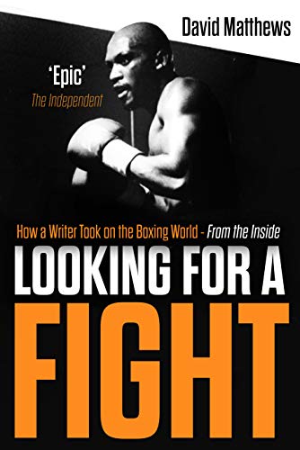 Looking for a Fight: How a writer took on the boxing world from the inside