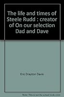 The life and times of Steele Rudd : creator of On our selection Dad and Dave 0701803290 Book Cover
