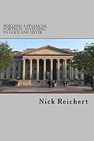 Building a Financial Fortress: Investing in Gold and Silver 1517259940 Book Cover