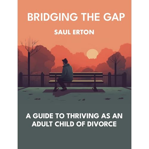 Bridging the Gap: A Guide to Thriving as an Adult Child of Divorce -- Saul Erton episode artwork