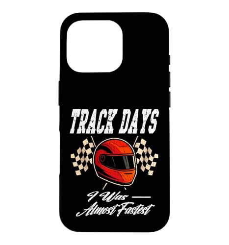 TRACK DAYS I WAS ALMOST FASTEST Proud Racing Driver ���b�v�^�C�� �X�}�z�P�[�X iPhone 16 Pro �p