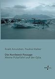 roald amundsen schiff bilder  Die Nordwest-Passage: Meine Polarfahrt auf der Gjöa
