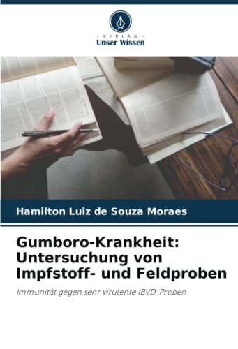 Gumboro-Krankheit: Untersuchung von Impfstoff- und Feldproben: Immunität gegen sehr virulente IBVD-Proben