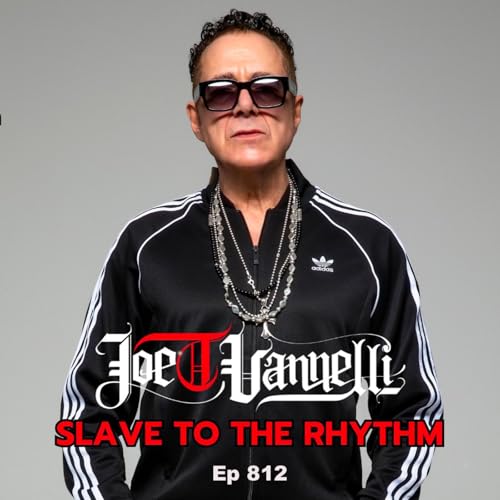 Ep 812 Slave To The Rhythm JOE T VANNELLI