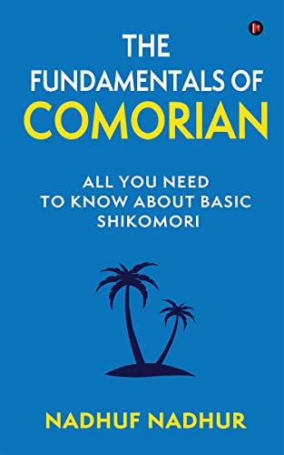 The Fundamentals of Comorian : All You Need to Know About Basic Shikomori