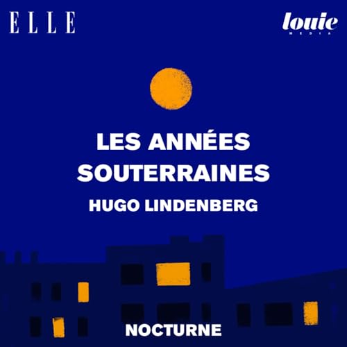 Il &eacute;tait une fois "Les ann&eacute;es souterraines" d'Hugo Lindenberg, lu par Youn&egrave;s Boucif