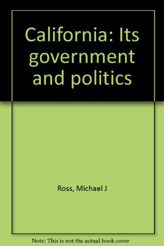 California, its government and politics 0878722130 Book Cover