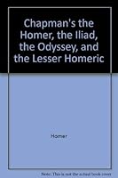 The Iliad, The Odyssey and the Lesser Homerica 0691097151 Book Cover