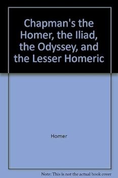 Hardcover Chapman's Homer: Volume 1: The Iliad. Vol. 2: The Odyssey, and Lesser Homerica Book