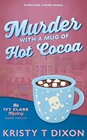 Murder With a Mug of Hot Cocoa (Ivy Clark Mysteries) 1960841971 Book Cover
