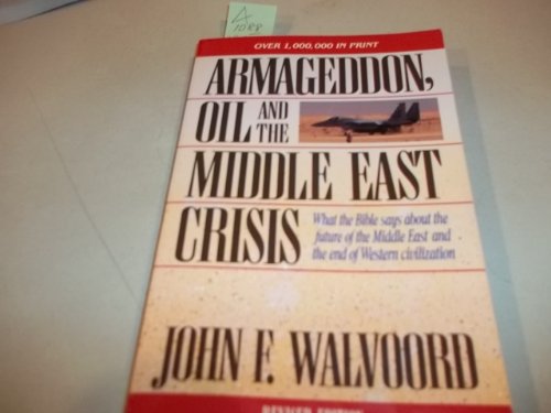Armageddon, Oil, and the Middle East Crisis: What the Bible Says About the Future of the MiddleEast and the End of Western Civilization