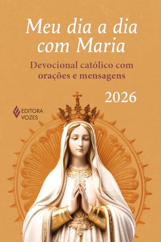 Meu dia a dia com Maria 2026: Devocional católico com orações e m...