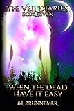 When The Dead Have It Easy (The Veil Diaries)