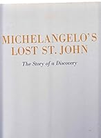 Michelangelo's Lost St. John The Story of a Discovery B000I9L80Y Book Cover