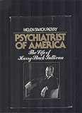 Psychiatrist of America: The Life of Henry Stack Sullivan
