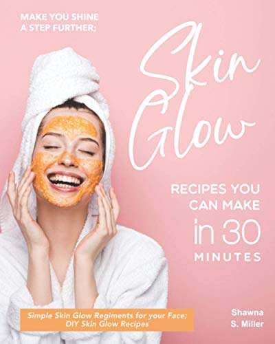 Make you Shine a Step further; Skin Glow Recipes You ...