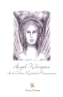 Angel Whispers - And Other Mystical Phenomena 0972422218 Book Cover