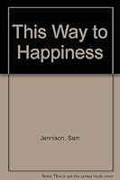 This Way to Happiness B002JMU9Y4 Book Cover