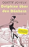 Delphine über den Dächern: Ein Ballettroman aus Paris | Mit einem Vorwort von Primaballerina Polina Semionova | Kinderbuch ab 9 Jahre (insel taschenbuch)