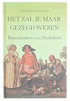 Het zal je maar gezegd wezen: Buitenlanders over Nederland (Dutch Edition) 9023303598 Book Cover