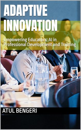 Adaptive Innovation: Empowering Educators: AI in Professional Development and Training (English Edition)