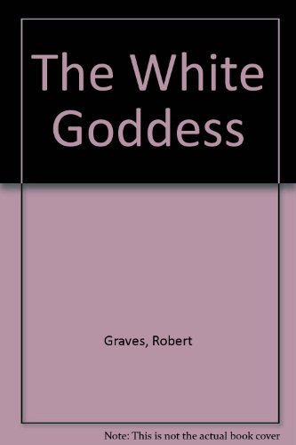 The White Goddess: A Historical Grammar of Poet... 0844659835 Book Cover